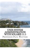 UNIX System Administration with Solaris 11.3: A Course for Beginners