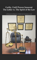 Guilty, Until Proven Innocent: The Letter vs.The Spirit of The Law