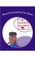 Please Don't Pull The Fire Alarm!