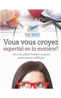 Vous vous croyez expert(e) en la matière? Plus de grilles Sudoku uniques extrêmement difficiles