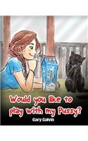Would You Like To Play With My Pussy?