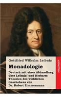Monadologie: Deutsch mit einer Abhandlung über Leibniz' und Herbarts Theorien des wirklichen Geschehens von Dr. Robert Zimmermann