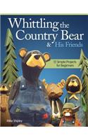 Whittling the Country Bear & His Friends