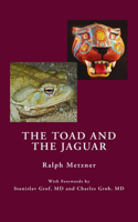 Toad and the Jaguar a Field Report of Underground Research on a Visionary Medicine