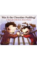 Was It the Chocolate Pudding?