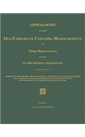 Genealogies of Some Old Families of Concord, Massachusetts and Their Descendants in Part to the Present Generation