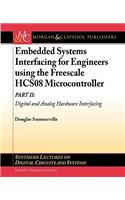 Embedded Systems Interfacing for Engineers Using the Freescale Hcs08 Microcontroller: Digital and Analog Hardware Interfacing