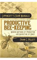 Productive Bee-Keeping Modern Methods of Production and Marketing of Honey