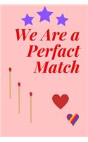 We Are a Perfact Match: Valentine's Day Notebook