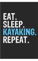 Eat Sleep Kayaking Repeat Funny Cool Gift for Kayaking Lovers Notebook A beautiful