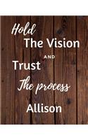 Hold The Vision and Trust The Process Allison's: 2020 New Year Planner Goal Journal Gift for Allison / Notebook / Diary / Unique Greeting Card Alternative