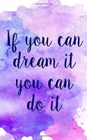 If You Can Dream It You Can Do It