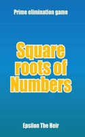 Square Roots of Numbers: Prime Elimination Game