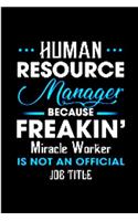 Human resource manager because freakin' miracle worker is not an official job title
