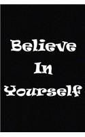 Believe In Yourself: (Notebook, Diary) 120 Lined Pages Inspirational Quote Notebook To Write In size 6x 9 inches