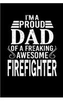 I'm A Proud Dad Of A Freaking Awesome Firefighter