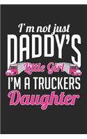 I'm not just Daddy's little Girl I'm a Truckers Daughter: Truckermädchen Truckerfahrer-Tochter Notizbuch liniert DIN A5 - 120 Seiten für Notizen, Zeichnungen, Formeln - Organizer Schreibheft Planer Tagebuch