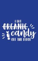 Classic Blue Sarcastic Lined Notebook: I Eat Organic Candy Off The Floor