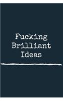 Fucking Brilliant Ideas A beautiful