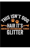 This Isn't Dog Hair It's American Staffordshire Terrier Glitter