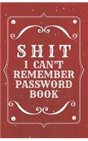 Shit I Can't Remember: Password book (with alphabetical tabs): Internet Password Keeper Organizer, gift for a holiday or birthday (110 Pages, 5.5 x 8.5)