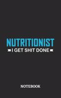 Nutritionist I Get Shit Done Notebook