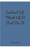 Instead Of Think Of It Just Do It: A simple effective to-do list pager journal to help you get things done.