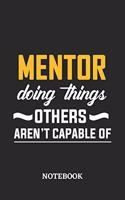 Mentor Doing Things Others Aren't Capable of Notebook