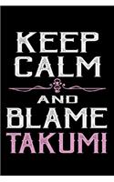 Keep calm and blame Takumi: Food Journal - Track your Meals - Eat clean and fit - Breakfast Lunch Diner Snacks - Time Items Serving Cals Sugar Protein Fiber Carbs Fat - 110 pag