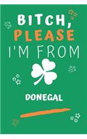 Bitch Please I'm From Donegal