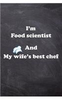 I am Food scientist And my Wife Best Cook Journal: Lined Notebook / Journal Gift, 200 Pages, 6x9, Soft Cover, Matte Finish