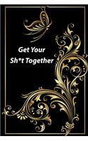 Get Your Sh*t Together