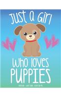 Just A Girl Who Loves Puppies