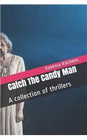 Catch The Candy Man: A collection of thrillers