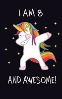 I Am 8 And Awesome: This Nice And Awesome Birthday Notebook For 8 year old. Cute Cream Paper 6*9 Inch With 100 Pages Notebook For Writing Daily Routine, Journal and Han