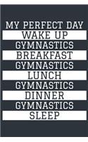 Gymnastics Notebook 'My Perfect Day' - Funny Gymnast Gift - Gymnastics Journal - Gymnastics Diary: Medium College-Ruled Journey Diary, 110 page, Lined, 6x9 (15.2 x 22.9 cm)