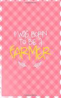 I Was Born To Be A Farmer