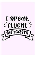 I Speak Fluent Sarcasm