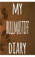 My Bullmastiff Diary: The perfect gift for the dog owner in your life - 6x9 119 page lined journal!