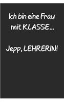 Ich bin eine Frau mit Klasse... Jepp, Lehrerin!