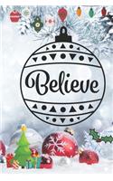 Believe: Blank Lined Journal to Write in, 120 Pages ( 6"x 9" ) Funny Christmas Themed Notebook Diary, Perfect Stocking Filler for Co-workers, Men, Women, Whi