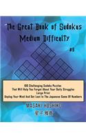 The Great Book of Sudokus - Medium Difficulty #9: 100 Challenging Sudoku Puzzles That Will Help You Forget About Your Daily Struggles (Large Print, Unplug Your Mind And Get Lost In The Japanese Game