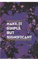 Make It Simple, But Significant