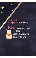 I Hate It When I Shave And Don't Get Laid What A Waste Of Time That Was: All Purpose 6x9 Blank Lined Notebook Journal Way Better Than A Card Trendy Unique Gift Blue Solid Gold Star Shave