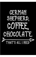 German Shepherd Coffee Chocolate That's All I Need: Funny German Shepherd lined journal gifts. Best Lined Journal gifts For dog lovers who loves German Shepherd. Cute Dog Lined Journal Gifts is the pe