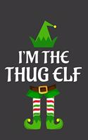 I'm The Thug ELF: Funny Christmas Present For Thug. ThugGift Journal for Writing, College Ruled Size 6" x 9", 100 Page. This Notebook featuring Christmas decorations,