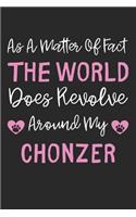 As A Matter Of Fact The World Does Revolve Around My Chonzer: Lined Journal, 120 Pages, 6 x 9, Chonzer Dog Gift Idea, Black Matte Finish (As A Matter Of Fact The World Does Revolve Around My Chonzer Journal)