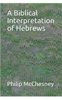 A Biblical Interpretation of Hebrews