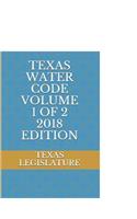 Texas Water Code Volume 1 of 2 2018 Edition