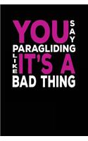 You Say Paragliding Like It's A Bad Thing: Blank Lined Notebook Journal